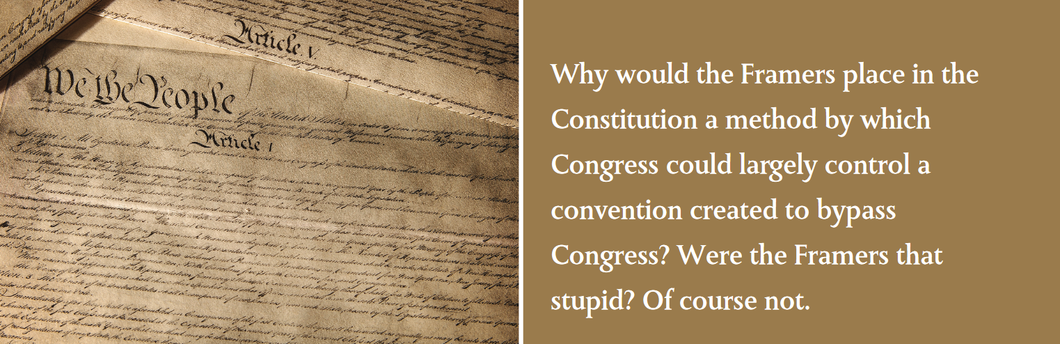 Why would the Framers place in the Constitution a method by which Congress could largely control a convention created to bypass Congress? Were the Framers that stupid? Of course not.