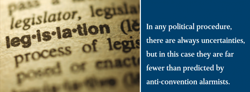 In any political procedure, there are always uncertainties, but in this case they are far fewer than predicted by anti-convention alarmists.